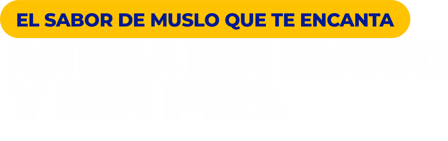 El sabor de muslo que te encanta. Ahora sin hueso y sin piel