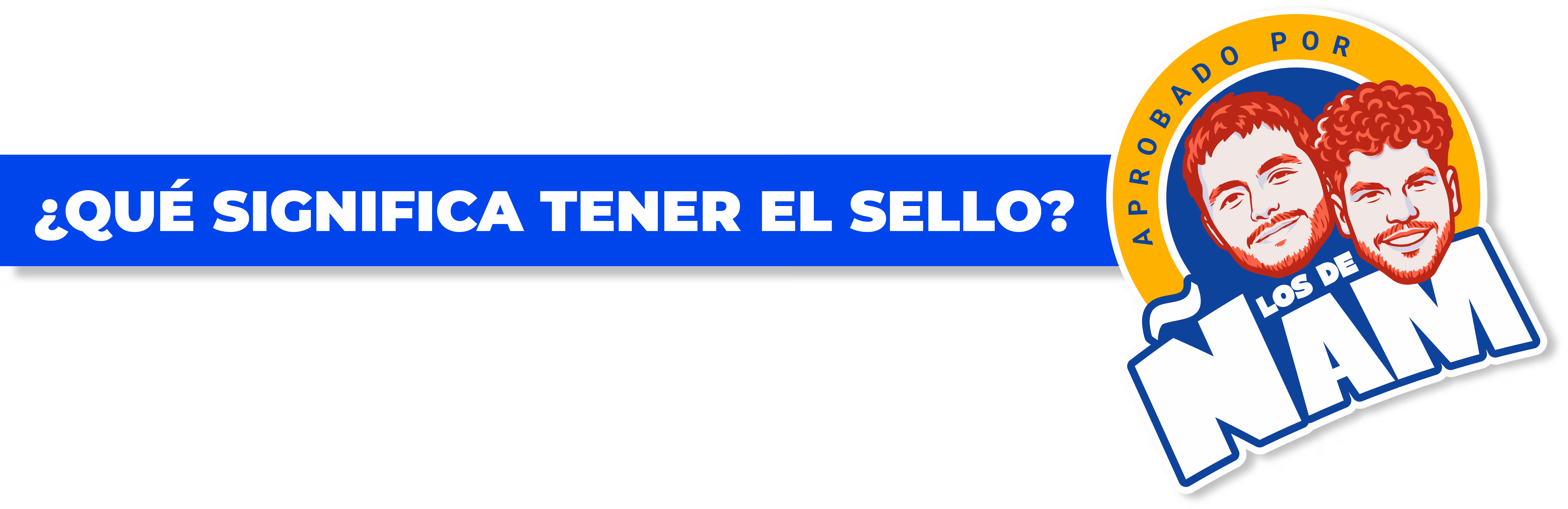 ¿Qué significa tener el sello? Aprobado por los de NAM